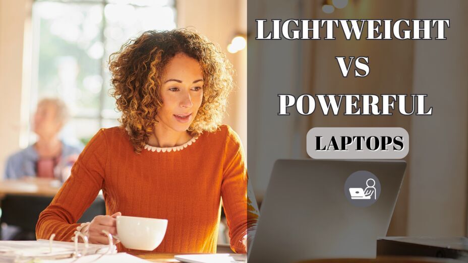 Lightweight vs Powerful Laptops What’s the Best Pick for Digital Nomads