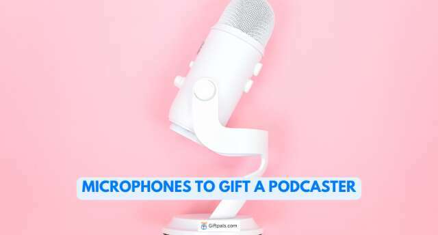 Best Microphones to Gift a Podcaster