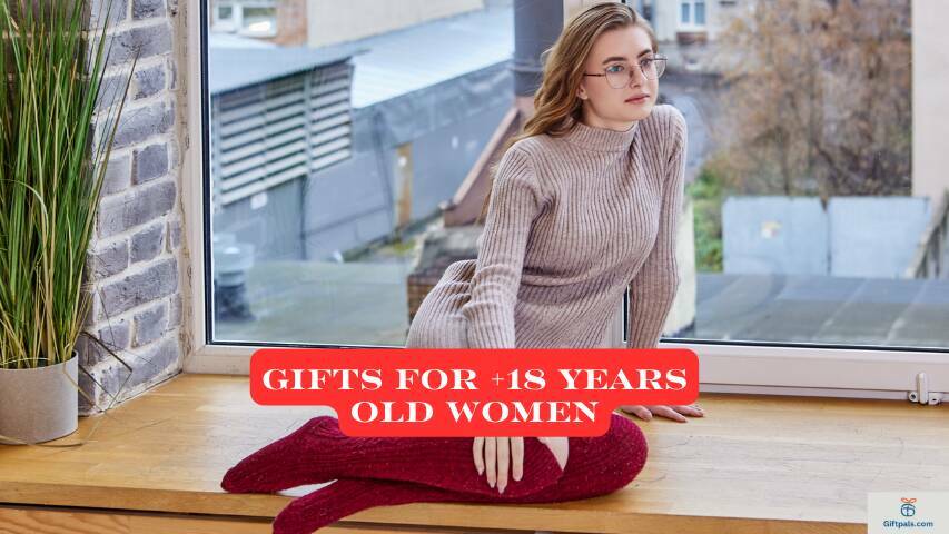 Gifts For +18 Years Old Women