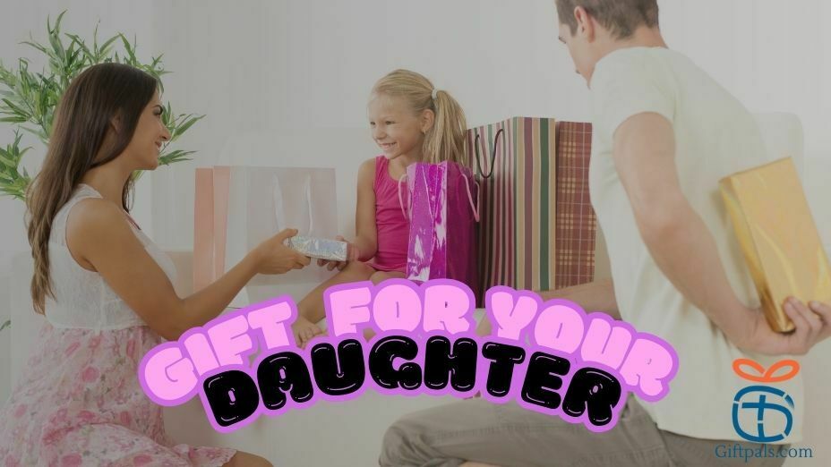 The Best Gift for Your Daughter