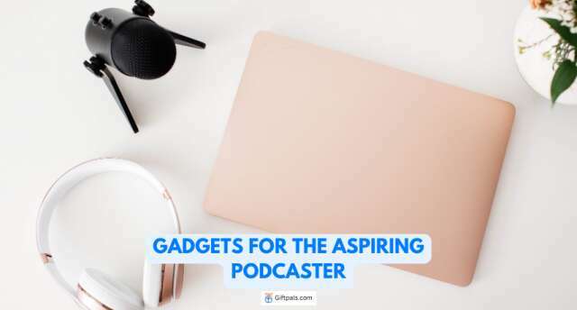 Essential Gadgets for the Aspiring Podcaster