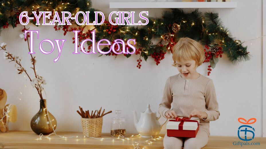 Top Toys Gift for 6 Year Old Girls