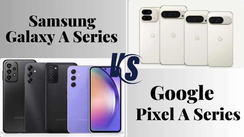 Samsung Galaxy A vs. Google Pixel A | Best Pick in 2025