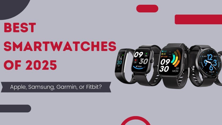 The Best Smartwatches of 2025: Apple, Samsung, Garmin, Fitbit