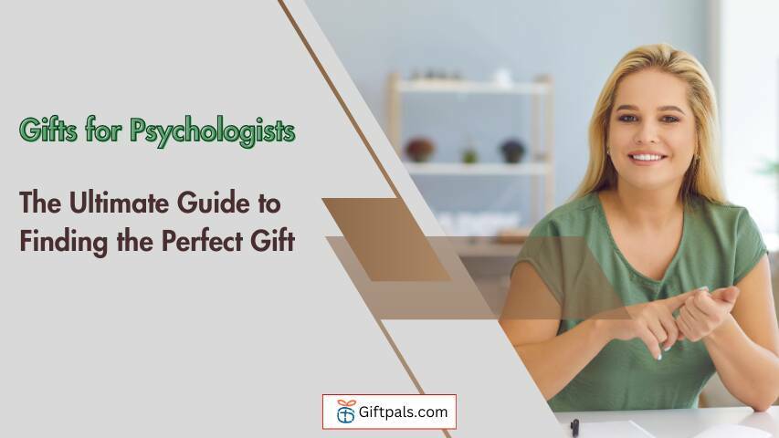 Gifts for Psychologists: The Ultimate Guide to Finding the Perfect Gift