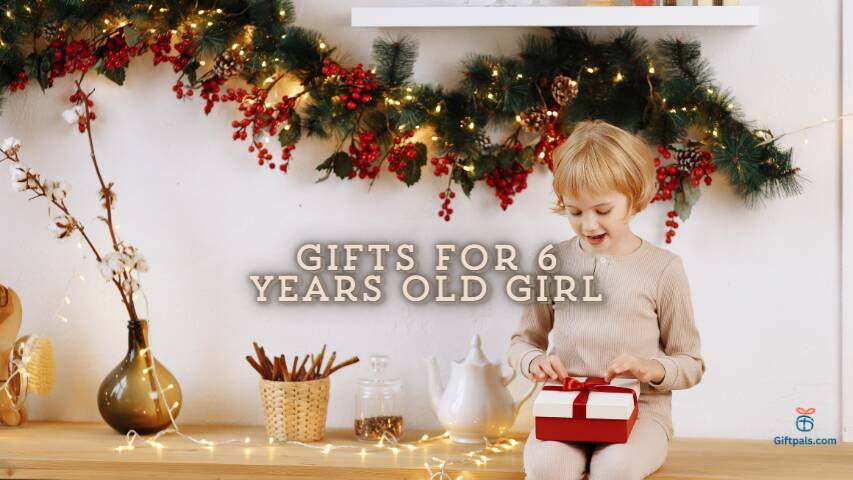 Gifts For 6 Years Old Girl