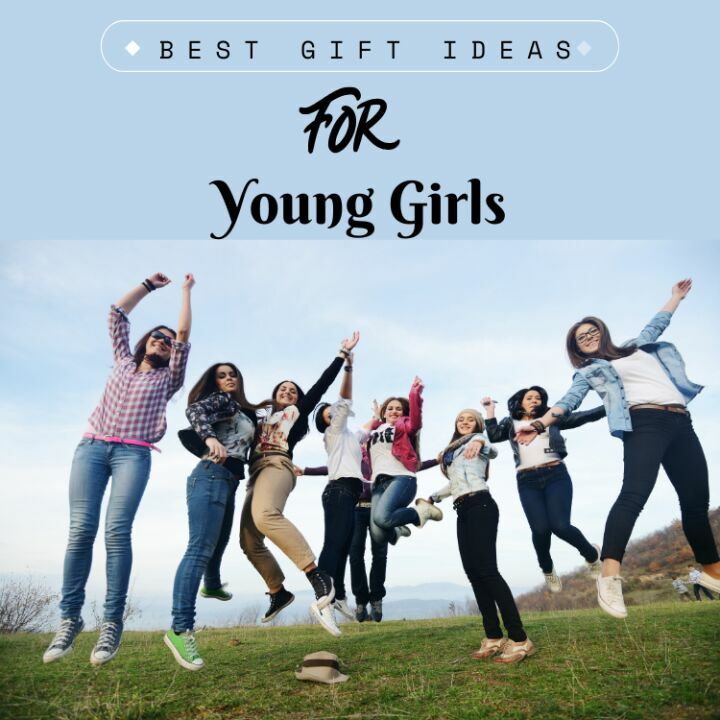Best Gift Ideas for Young Girls