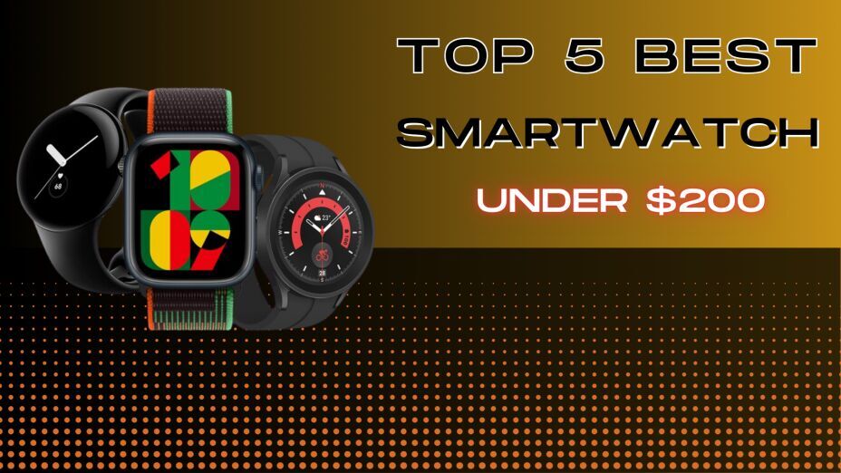 Best Budget Smartwatches Under $200 in 2025 – Top Picks