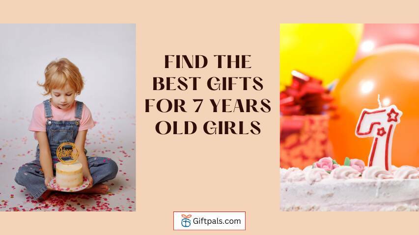 Find the Best Gifts for 7 Years Old Girls