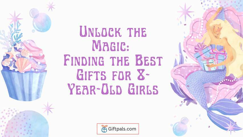 Unlock the Magic: Finding the Best Gifts for 8-Year-Old Girls