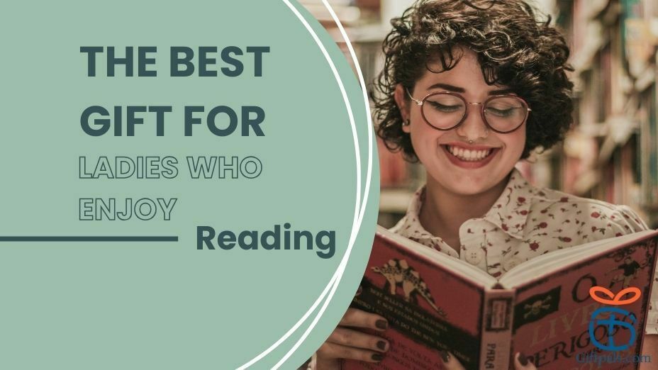 The Best Gift Ideas for Women Who Enjoy Reading