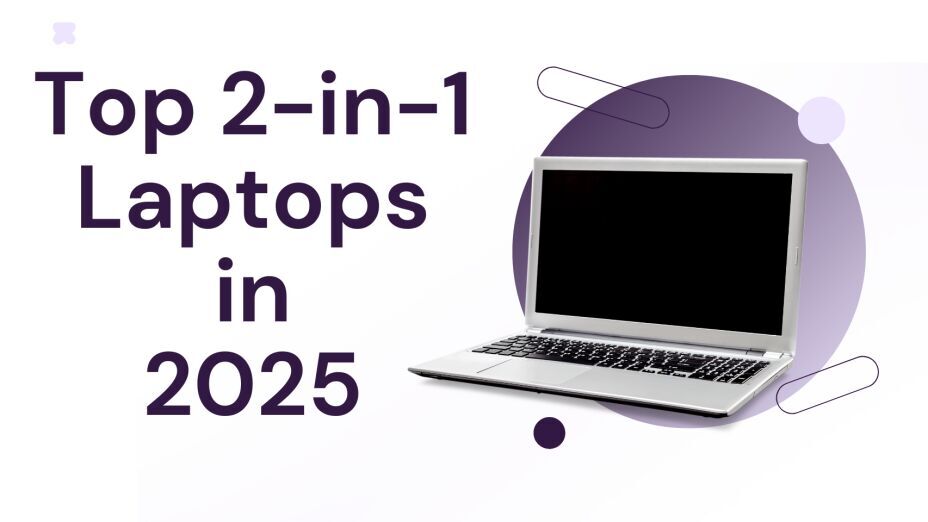 Top 2-in-1 Laptops in 2025 Picks