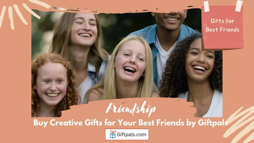 Buy Creative Gifts for Your Best Friends by Giftpals