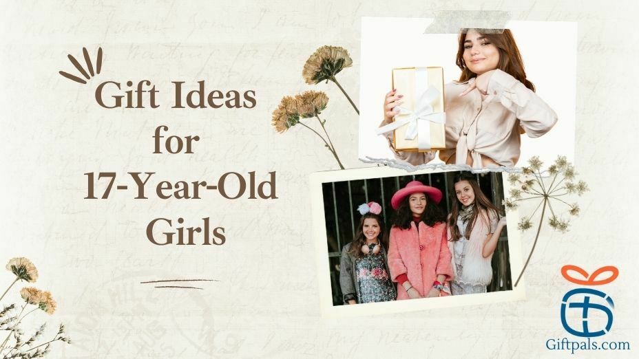 Gift Ideas for 17-Year-Old Girls