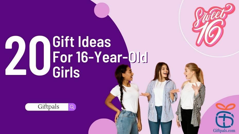 Best Gifts for 16-Year-Old Girls 