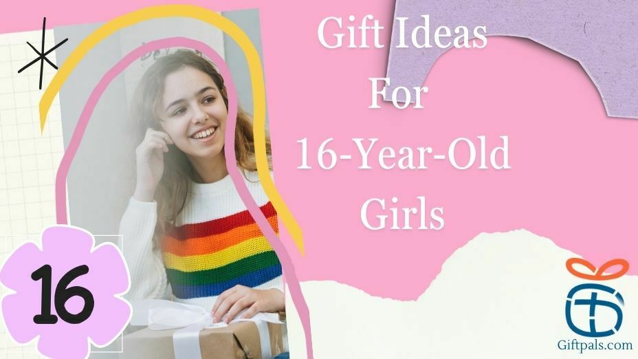 Gifts for 16-Year-Old Girls 