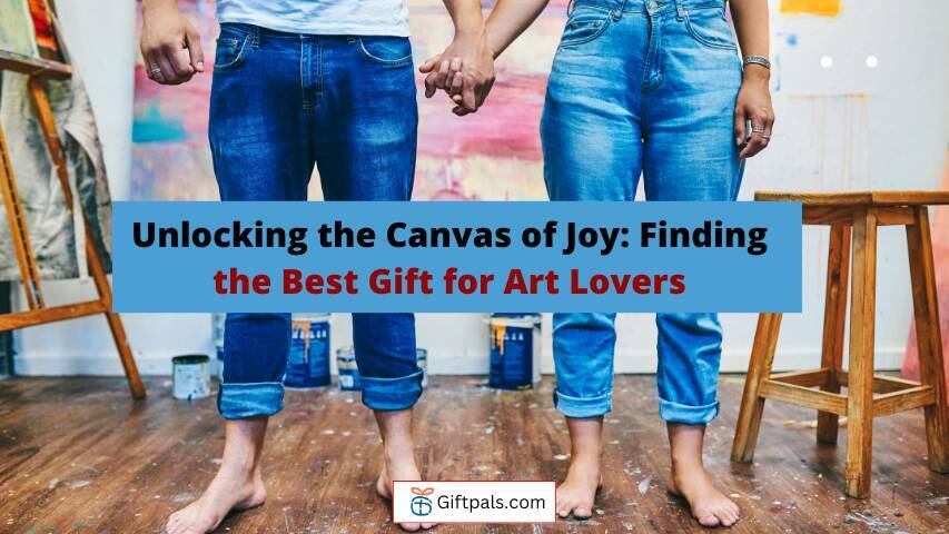 Unlocking the Canvas of Joy: Finding the Best Gift for Art Lovers