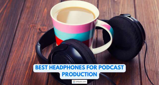 Best Headphones for Podcast Production