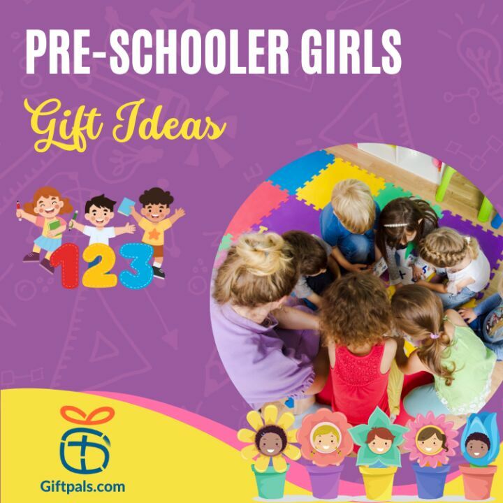 Best Gift Ideas for Pre-Schooler Girls