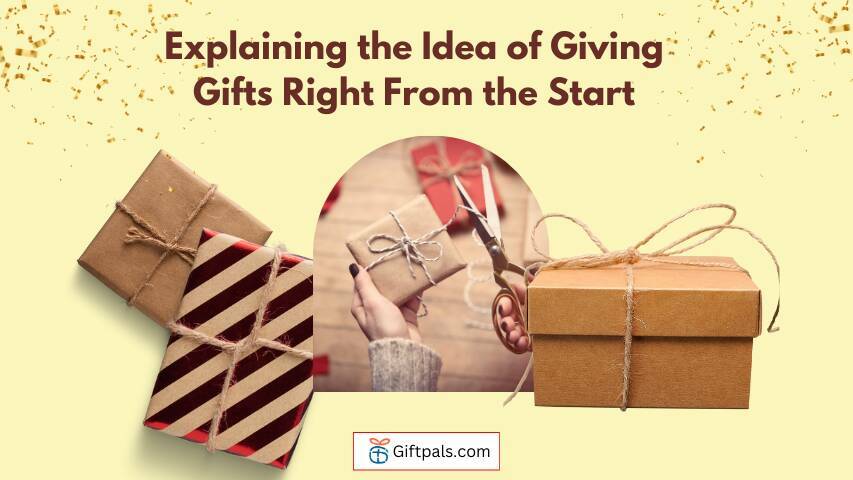Explaining the Idea of Giving Gifts Right From the Start