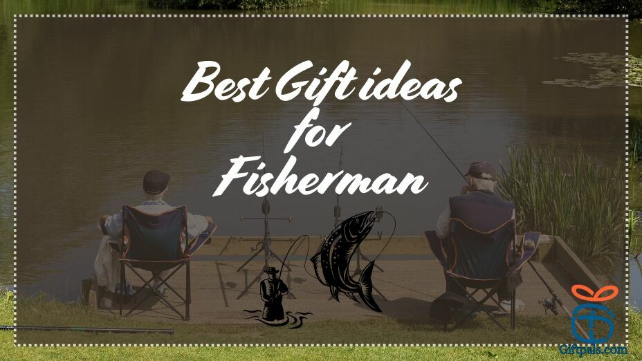 Best Gift for Fishermen