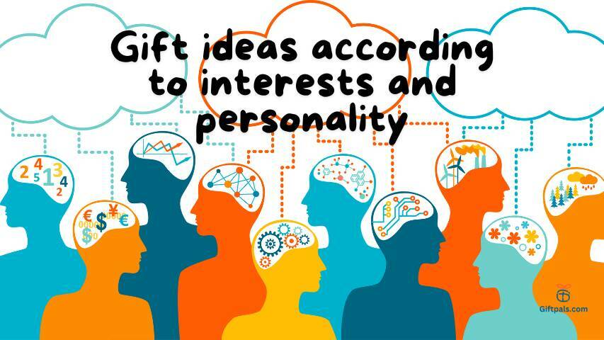 Gift ideas according to interests and personality