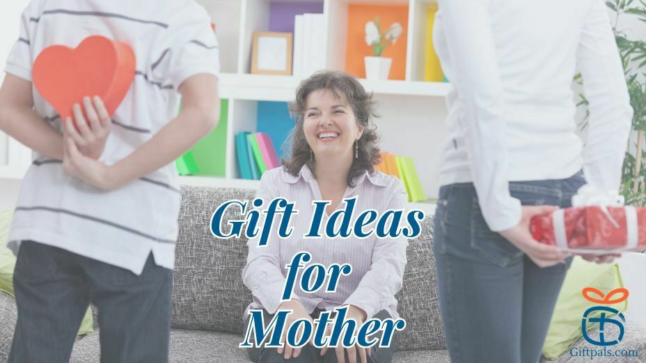 Best Gift Ideas for Mother