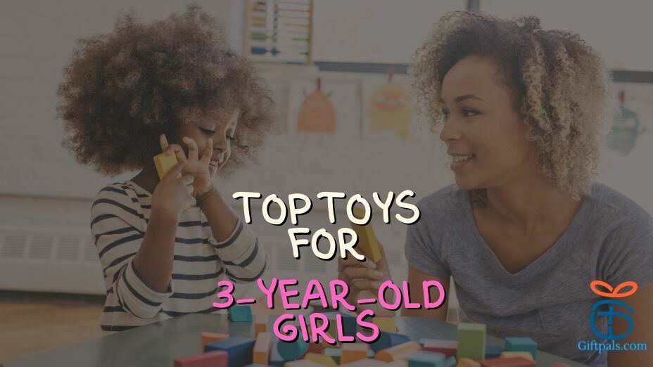 Top Toys Gift Idea for 3-Year-Old Girls