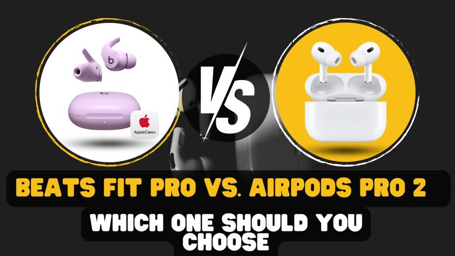 AirPods Pro 2 vs. Beats Fit Pro: Which One Should You Choose?