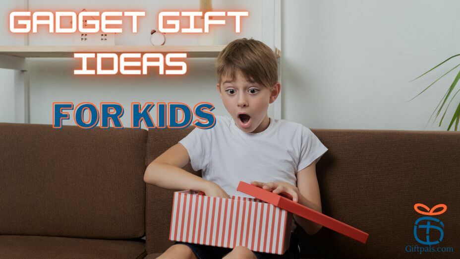 Gadget Gift for Kids