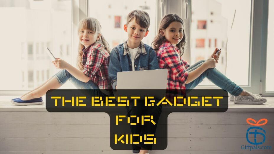 Best Gadget for Kids