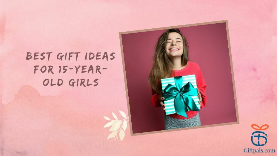 Gift Ideas for 15-Year-Old Girls