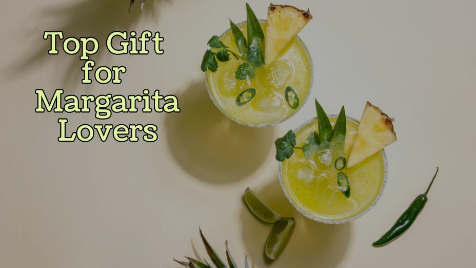Top Gift for Margarita Lovers