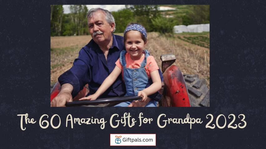 The 60 Amazing Gifts for Grandpa 2023