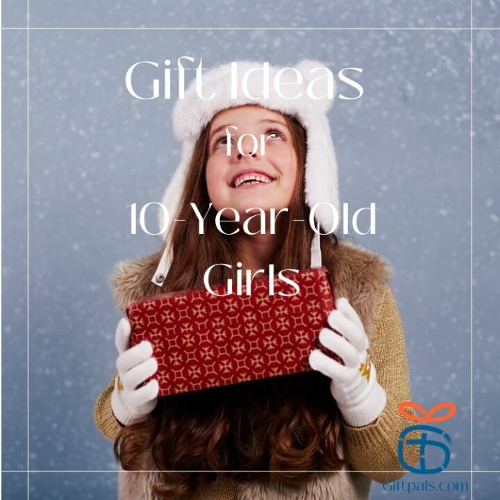  Gift Ideas for 10-Year-Old Girls