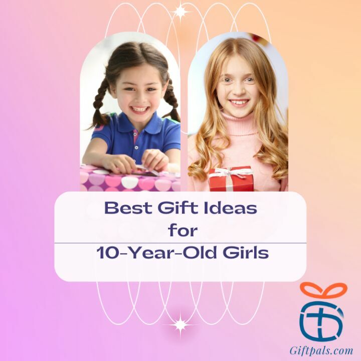  Gift Ideas for 10-Year-Old Girls