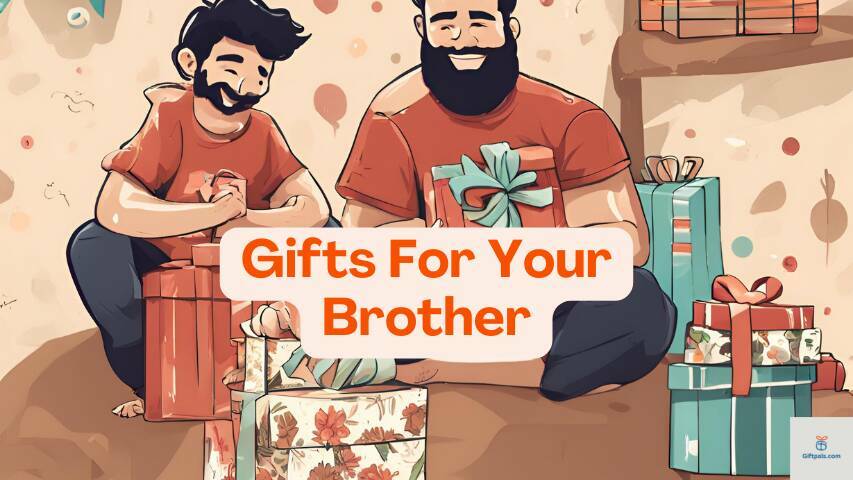 Discover the Best Gift Ideas for Your Brother: A Comprehensive Guide for Every Occasion