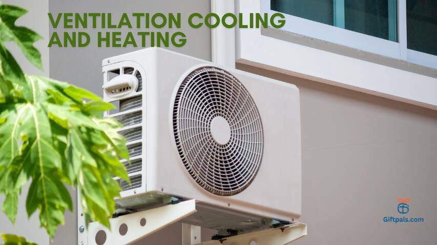 VENTILATION COOLING AND HEATING