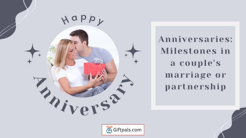 Anniversaries: Milestones in a couple's marriage or partnership