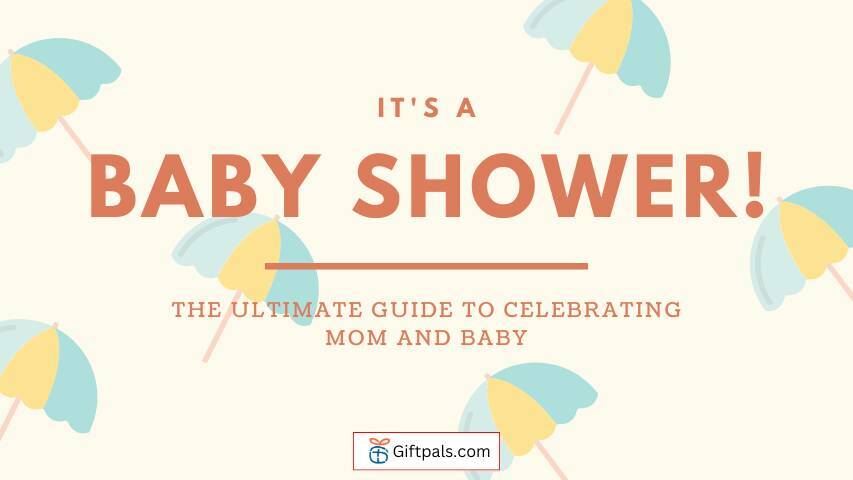 Baby Shower Ideas: The Ultimate Guide to Celebrating Mom and Baby