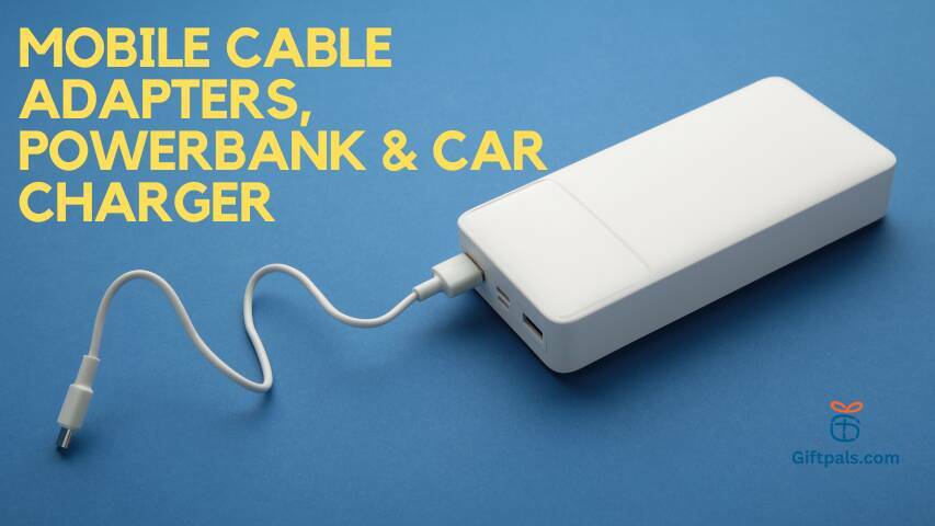 MOBILE CABLE ADAPTERS POWERBANK CAR CHARGER