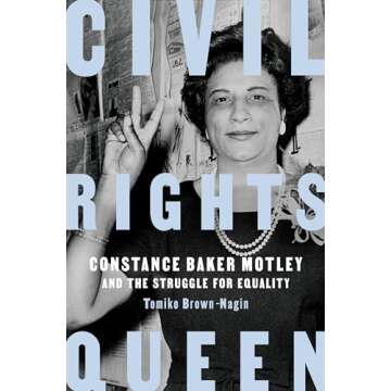 Civil Rights Queen: Constance Baker Motley and the Struggle for Equality