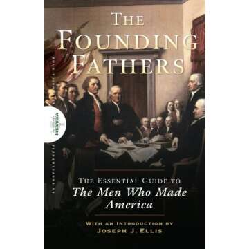 Founding Fathers: The Essential Guide to the Men Who Made America