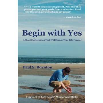 [Begin with Yes: A short conversation that will change your life forever] [By: Boynton, Paul S.] [October, 2009]