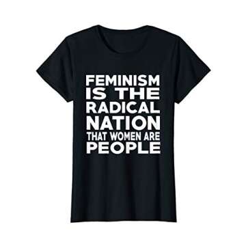 Womens Feminism is the radical notion t shirt feminist right