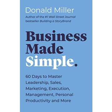 Business Made Simple: 60 Days to Master Leadership, Sales, Marketing, Execution, Management, Personal Productivity and More (Made Simple Series)