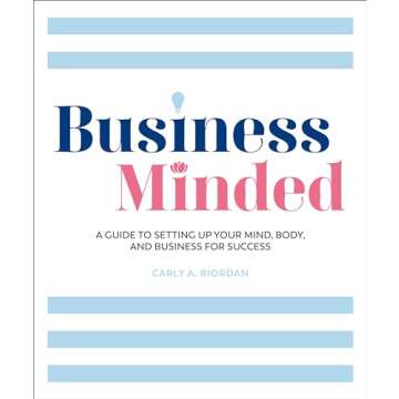 Business Minded: A Guide to Setting Up Your Mind, Body and Business for Success