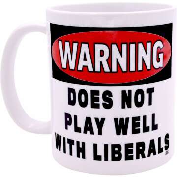 Rogue River Tactical Funny Coffee Mug Warning Does Not Play Well With Liberals Political Novelty Cup Great Gift Idea For Republicans or Conservatives