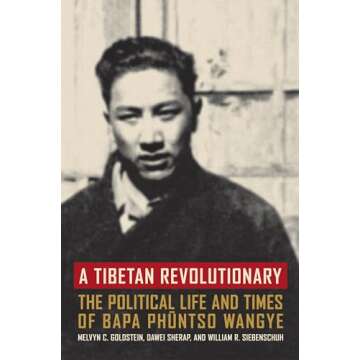 A Tibetan Revolutionary: The Political Life and Times of Bapa Phüntso Wangye