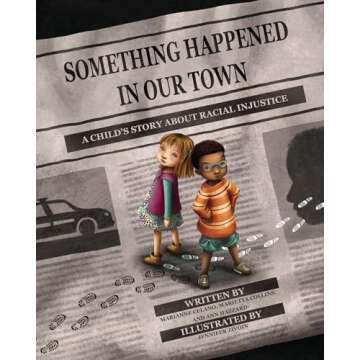 Something Happened in Our Town: A Child's Story About Racial Injustice (Something Happened Series)